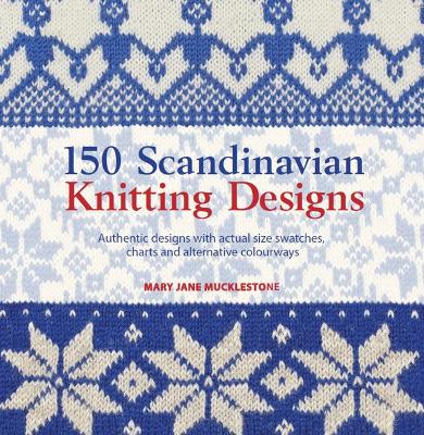 150 Scandinavian Knitting Designs - Mucklestone, Mary Jane