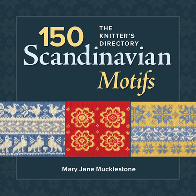 150 Scandinavian Motifs: The Knitter's Directory - Mucklestone, Mary Jane