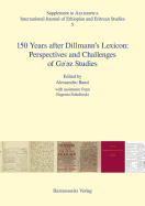 150 Years After Dillmann's Lexicon: Perspectives and Challenges of GE'ez Studies