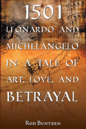 1501: Leonardo and Michelangelo in a Tale of Art, Love, and Betrayal