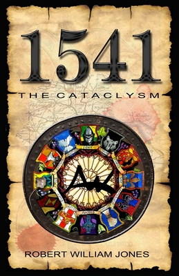1541: The Cataclysm - Jones, Robert William