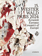 15th Westerwald Prize 2024: Ceramics of Europe