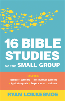 16 Bible Studies for Your Small Group - Lokkesmoe, Ryan