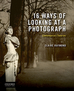 16 Ways of Looking at a Photograph: Contemporary Theories