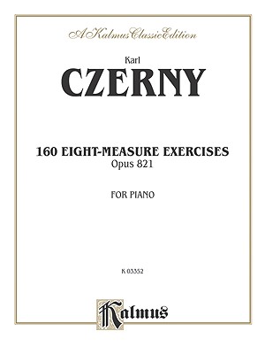 160 8-measure Exercises, Op. 821 - Czerny, Carl (Composer)