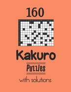 160 Kakuro Puzzles with solutions: Kakuro puzzle books - Have a Blast!