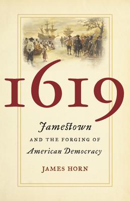 1619: Jamestown and the Forging of American Democracy - Horn, James