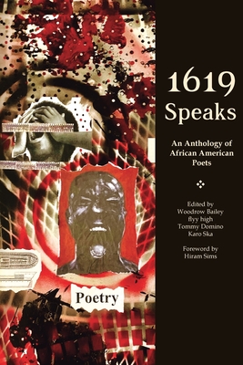 1619 Speaks: An Anthology of African American Poetry - Bailey, and Woodrow