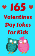 165 Valentines Day Jokes for Kids: The Hilarious Valentine's Day Gift Book for Boys and Girls
