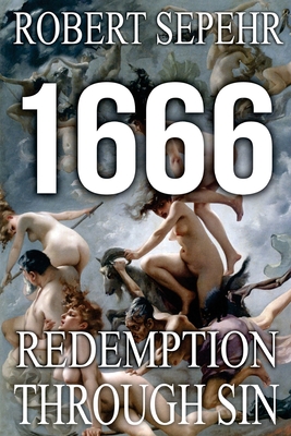 1666 Redemption Through Sin: Global Conspiracy in History, Religion, Politics and Finance - Sepehr, Robert