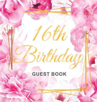 16th Birthday Guest Book: Keepsake Gift for Men and Women Turning 16 - Hardback with Cute Pink Roses Themed Decorations & Supplies, Personalized Wishes, Sign-in, Gift Log, Photo Pages - Lukesun, Luis