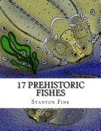 17 Prehistoric Fishes: Everyone Should Know about