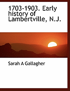 1703-1903. Early History of Lambertville, N.J