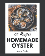 175 Homemade Oyster Recipes: I Love Oyster Cookbook!