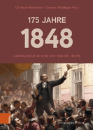 175 Jahre 1848: Liberalismus in Wien von 1848 bis heute