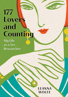 177 Lovers and Counting: My Life as a Sex Researcher - Wolfe, Leanna