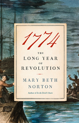 1774: The Long Year of Revolution - Norton, Mary Beth