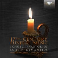 17th Century Funeral Music: Schtz, Praetorius, Schein, Demantius - Barbara Ullrich (soprano); Bernhard Landauer (alto); Colin Scott Mason (bass); Detlef Bratschke (alto); Eric Mentzel (tenor);...