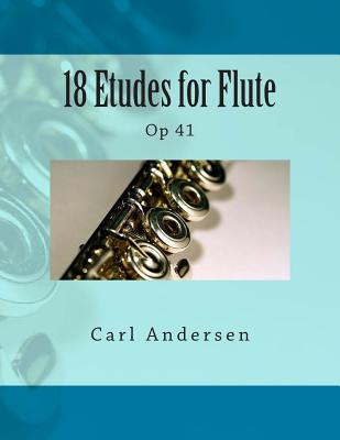 18 Etudes for Flute: Op 41 - Fleury, Paul M (Editor), and Andersen, Carl Joachim
