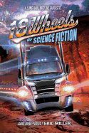 18 Wheels of Science Fiction: A Long Haul Into the Fantastic