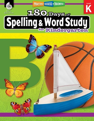 180 Days of Spelling and Word Study for Kindergarten: Practice, Assess, Diagnose - Pesez Rhoades, Shireen