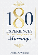 180 Experiences That Will Strengthen Your Marriage