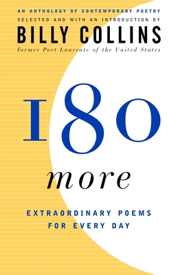 180 More: Extraordinary Poems for Every Day - Collins, Billy (Editor)