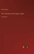 1811 Dictionary of the Vulgar Tongue: in large print