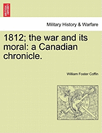 1812; The War and Its Moral: A Canadian Chronicle.