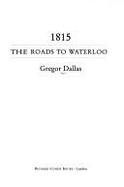 1815, the Roads to Waterloo