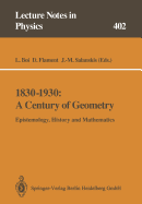 1830-1930: A Century of Geometry: Epistemology, History and Mathematics
