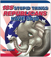 185 Stupid Things Republicans Have Said