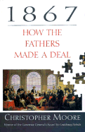 1867: How the Fathers Made a Deal - Moore, Christopher