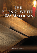 1888 Materials Volume 3: (1888 Message, Country living, Final time events quotes, Justification by Faith according to the Third Angels Message)