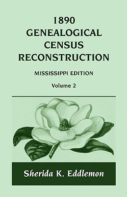 1890 Genealogical Census Reconstruction: Mississippi, Volume 2 - Eddlemon, Sherida K