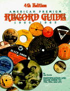 1900-1965 American Premium Record Guide: 78's, 45's and LP's: Identification and Values