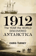 1912: The Year the World Discovered Antarctica