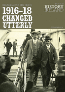 1916-18 Changed Utterly: Ireland After the Rising