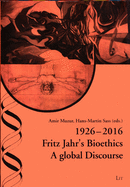 1926-2016 Fritz Jahr's Bioethics: A Global Discourse Volume 33