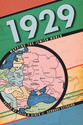 1929: Mapping the Jewish World - Diner, Hasia R (Editor), and Estraikh, Gennady (Editor)