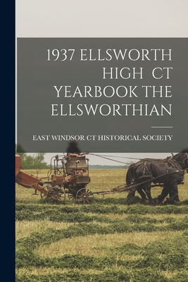 1937 Ellsworth High CT Yearbook the Ellsworthian - East Windsor Ct Historical Society (Creator)