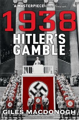1938: Hitler's Gamble - MacDonogh, Giles
