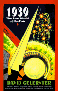 1939: The Lost World of the Fair - Gelernter, David Hillel, Professor