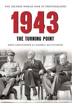 1943 The Second World War in Photographs: The Turning Point - Christopher, John, and McCutcheon, Campbell
