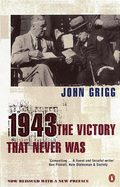 1943: The Victory That Never Was - Grigg, John