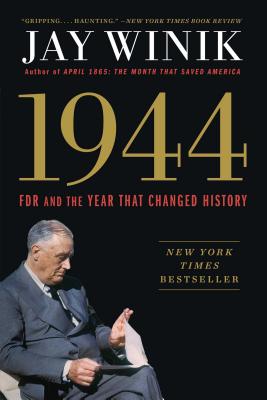 1944: FDR and the Year That Changed History - Winik, Jay