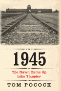 1945: The Dawn Came Up Like Thunder