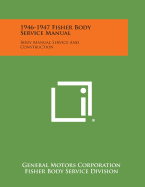 1946-1947 Fisher Body Service Manual: Body Manual Service and Construction