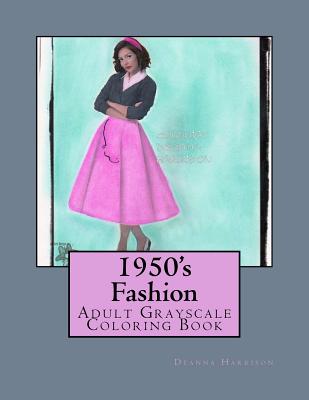 1950's Fashion: Adult Grayscale Coloring Book - Harrison, Deanna L