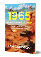 1965: Courage Unleashed, Short Stories of the Indo-Pak War